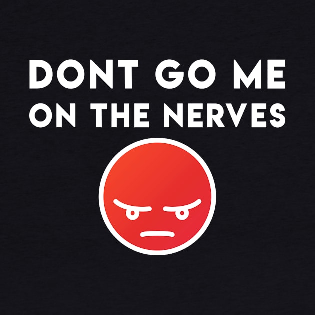 Dont go me on the nerves - Denglisch Joke by DenglischQuotes